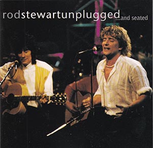Rod Stewart – Unplugged … and Seated (1993) → Warner Bros. Records ℗ & © Copyright